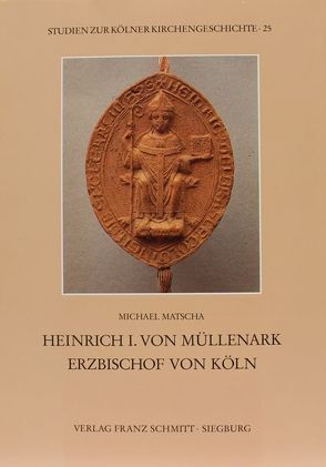 Heinrich I. von Müllenark, Erzbischof von Köln von Matscha,  Michael