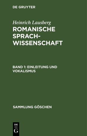 Heinrich Lausberg: Romanische Sprachwissenschaft / Einleitung und Vokalismus von Lausberg,  Heinrich