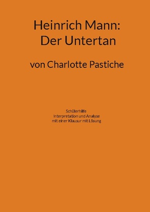 Heinrich Mann: Der Untertan von Pastiche,  Charlotte