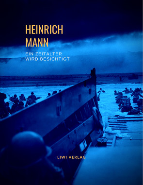 Heinrich Mann: Ein Zeitalter wird besichtigt. Vollständige Neuausgabe von Mann,  Heinrich