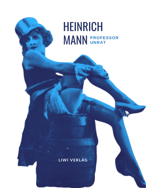 Heinrich Mann: Professor Unrat. Vollständige Neuausgabe von Mann,  Heinrich