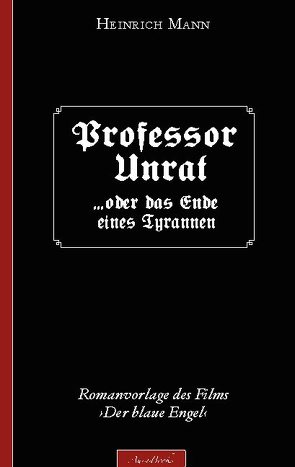 Heinrich Mann: Professor Unrat von Mann,  Heinrich