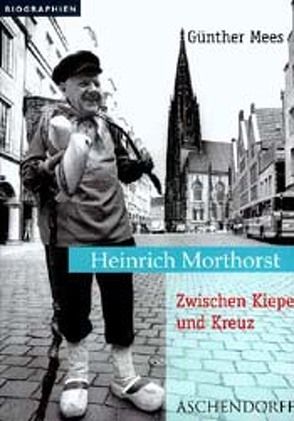 Heinrich Morthorst: Zwischen Kiepe und Kreuz von Mees,  Günther