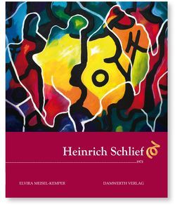 Heinrich Schlief 1894-1971 von Damwerth,  Dietmar, Lindenstruth,  Margot, Meisel-Kemper,  Elvira