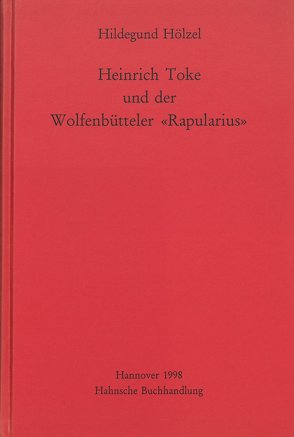 Heinrich Toke und der Wolfenbütteler „Rapularius“ von Hölzel,  Hildegund
