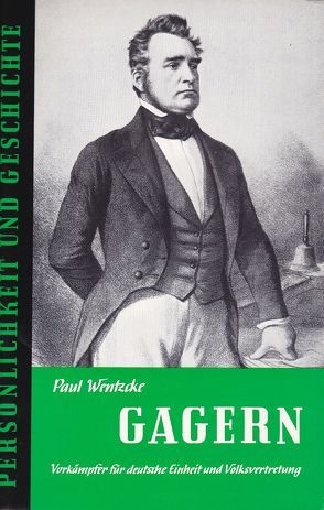 Heinrich von Gagern von Franz,  Günther, Wentzcke,  Paul