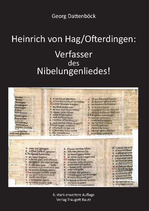 Heinrich von Hag/Ofterdingen: Verfasser des Nibelungenliedes! von Dattenböck,  Georg