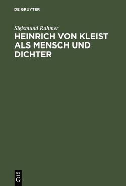 Heinrich von Kleist als Mensch und Dichter von Rahmer,  Sigismund