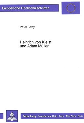 Heinrich von Kleist und Adam Müller von Foley,  Peter