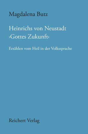 Heinrichs von Neustadt ›Gottes Zukunft‹ von Butz,  Magdalena