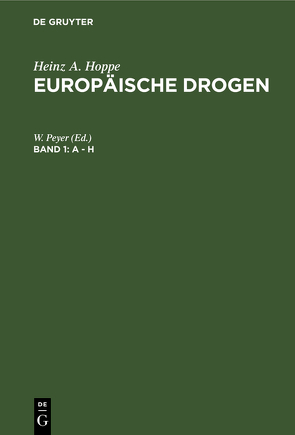 Heinz A. Hoppe: Europäische Drogen / A – H von Peyer,  W.