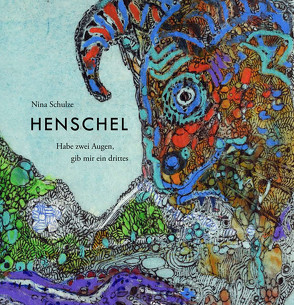 Heinz Henschel – Habe zwei Augen, gib mir ein drittes von Schulze,  Nina