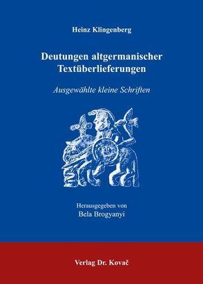 Heinz Klingenberg. Deutungen altgermanischer Textüberlieferungen von Brogyanyi,  Bela