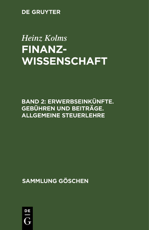 Heinz Kolms: Finanzwissenschaft / Erwerbseinkünfte. Gebühren und Beiträge. Allgemeine Steuerlehre von Kolms,  Heinz