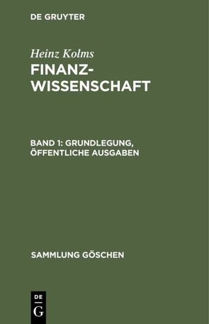 Heinz Kolms: Finanzwissenschaft / Grundlegung, öffentliche Ausgaben von Kolms,  Heinz