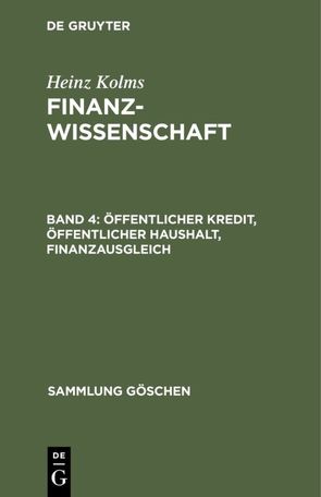 Heinz Kolms: Finanzwissenschaft / Öffentlicher Kredit, öffentlicher Haushalt, Finanzausgleich von Kolms,  Heinz