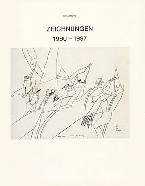 Heinz Mohl: Zeichnungen 1990-97 von Locher,  Horst, Storz,  Bernd, Werner,  Frank R