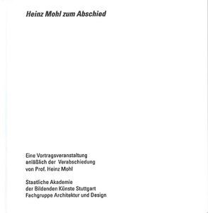 Heinz Mohl zum Abschied von Auer,  Fritz, Bächer,  Max, Hernandez,  Antonio, Snozzi,  Luigi, Tisch,  Andreas, Vossenkuhl,  Wilhelm