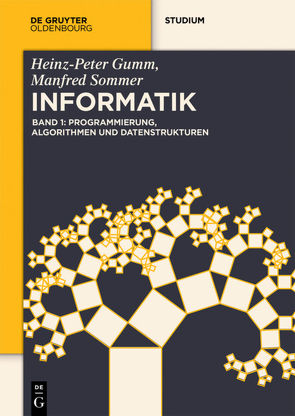 Heinz-Peter Gumm; Manfred Sommer: Grundlagen der Informatik / Programmierung, Algorithmen und Datenstrukturen von Gumm,  Heinz Peter, Sommer,  Manfred