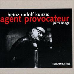 Heinz Rudolf Kunze: Agent provocateur von Badge,  Peter, Friess,  Peter, Goodrow,  Gérard A, Kunze,  Heinz R, Schulz,  Tom R