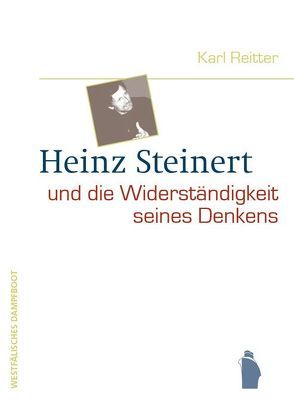 Heinz Steinert und die Widerständigkeit seines Denkens von Reitter,  Karl