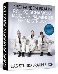 Heinz Strunk * Rocko Schamoni * Jacques Palminger: Drei Farben Braun – Das große Studio Braun Buch – Zusätzlich mit drei handsignierten Siebdrucken der Künstler von Braun,  Studio, Klug,  Gereon