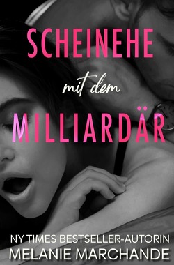 Heirate einen Milliardär / Scheinehe mit dem Milliardär von Marchande,  Melanie, Winter,  Ivy