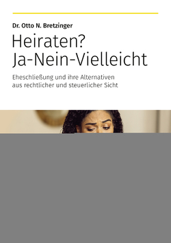 Heiraten? Ja-Nein-Vielleicht von Bretzinger,  Otto N.