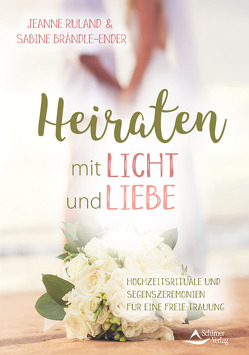 Heiraten mit Licht und Liebe von Brändle-Ender,  Sabine, Ruland,  Jeanne