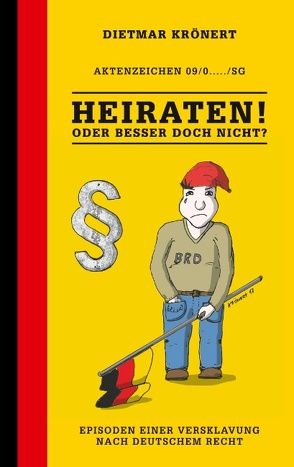 Heiraten! Oder besser doch nicht? von Krönert,  Dietmar