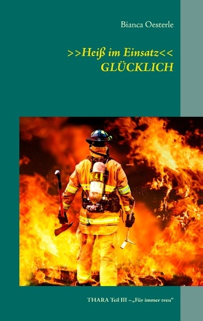 >>Heiß im Einsatz<< GLÜCKLICH von Oesterle,  Bianca