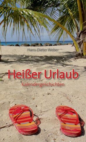 Heißer Urlaub von Weber,  Hans-Dieter