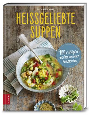 Heißgeliebte Suppen von Baur,  Michaela