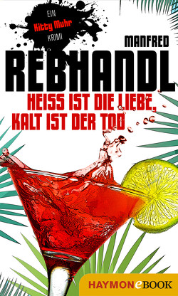 Heiß ist die Liebe, kalt ist der Tod von Rebhandl,  Manfred