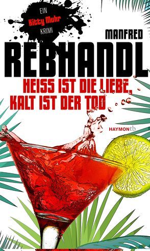 Heiß ist die Liebe, kalt ist der Tod von Rebhandl,  Manfred