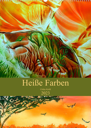 Heiße Farben (Wandkalender 2023 DIN A2 hoch) von Kröll,  Ulrike