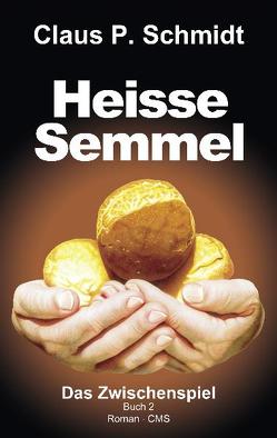 Heisse Semmel von Schmidt,  Claus P.