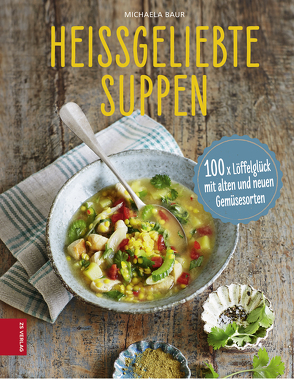 Heißgeliebte Suppen von Baur,  Michaela