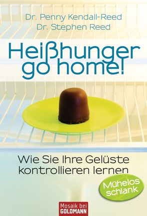 Heißhunger go home! – von Hutter,  Stefanie, Kendall-Reed,  Penny, Reed,  Stephen