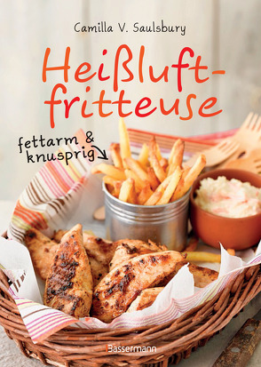 Heißluftfritteuse – fettarm & knusprig von Saulsbury,  Camilla V.