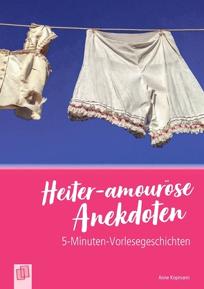 Heiter-amouröse Anekdoten von Kopmann,  Anne