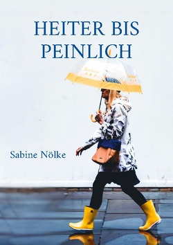 Heiter bis peinlich von Nölke,  Sabine