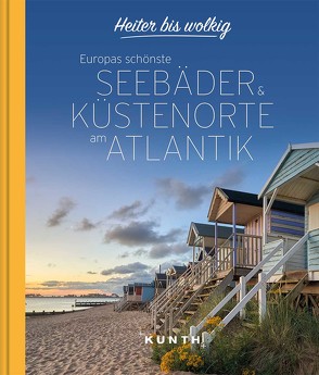 Heiter bis wolkig – Europas schönste Seebäder & Küstenorte am Atlantik von KUNTH Verlag