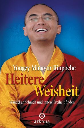 Heitere Weisheit von Kahn-Ackermann,  Susanne, Mingyur Rinpoche,  Yongey