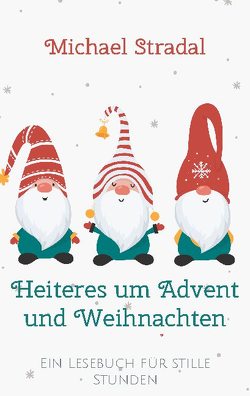 Heiteres um Advent und Weihnachten von Stradal,  Michael