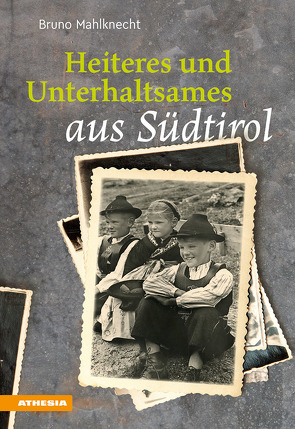 Heiteres und Unterhaltsames aus Südtirol von Mahlknecht,  Bruno