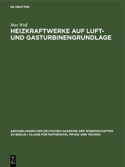 Heizkraftwerke auf Luft- und Gasturbinengrundlage von Wolf,  Max