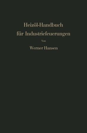 Heizöl-Handbuch für Industriefeuerungen von Hansen,  Werner