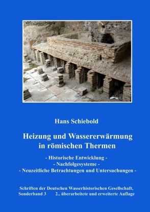 Heizung und Wassererwärmung in römischen Thermen von Schiebold,  Hans