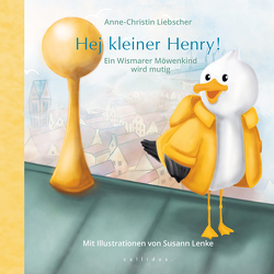 Hej kleiner Henry! von Lenke,  Susann, Liebscher,  Anne-Christin